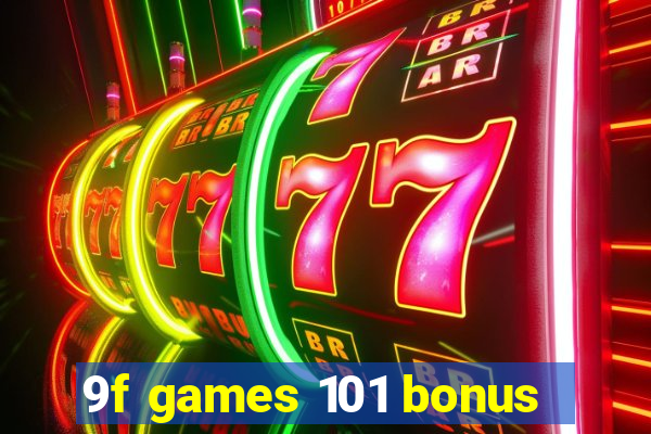 9f games 101 bonus